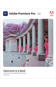 Adobe Premiere Pro Classroom in a Book (2022 Release) - Maxim Jago Adobe Premiere Pro Classroom in a Book (2022 Release) - Maxim Jago