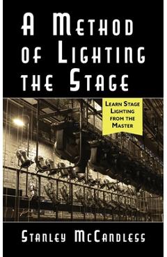A Method of Lighting the Stage 4th Edition - Stanley Mccandless A Method of Lighting the Stage 4th Edition - Stanley Mccandless
