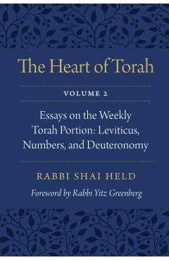 The Heart of Torah, Volume 2, 2: Essays on the Weekly Torah Portion: Leviticus, Numbers, and Deuteronomy - Shai Held The Heart of Torah, Volume 2, 2: Essays on the Weekly Torah Portion: Leviticus, Numbers, and Deuteronomy - Shai Held