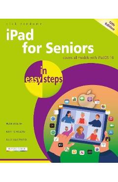 iPad for Seniors in Easy Steps: Covers All Models with Ipados 16 - Nick Vandome iPad for Seniors in Easy Steps: Covers All Models with Ipados 16 - Nick Vandome