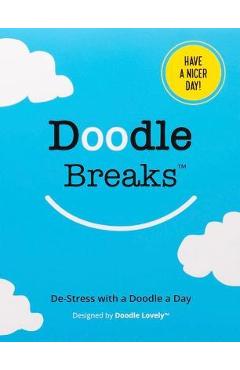 Doodle Breaks Notepad: De-Stress with a Doodle a Day - Melissa Lloyd Doodle Breaks Notepad: De-Stress with a Doodle a Day - Melissa Lloyd