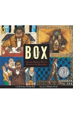 Box: Henry Brown Mails Himself to Freedom - Carole Boston Weatherford Box: Henry Brown Mails Himself to Freedom - Carole Boston Weatherford
