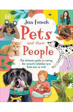 Pets and Their People: The Ultimate Guide to Pets - Whether You've Got One or Not! - Jess French Pets and Their People: The Ultimate Guide to Pets - Whether You've Got One or Not! - Jess French