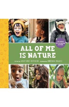 All of Me Is Nature: Exploring My Five Senses Outside - Ashley Renee Jefferson All of Me Is Nature: Exploring My Five Senses Outside - Ashley Renee Jefferson