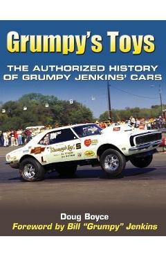 Grumpy's Toys: The Authorized History of Grumpy Jenkins' Cars - Doug Boyce Grumpy's Toys: The Authorized History of Grumpy Jenkins' Cars - Doug Boyce