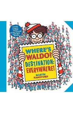 Where's Waldo? Destination: Everywhere!: 12 Classic Scenes as You've Never Seen Them Before! - Martin Handford Where's Waldo? Destination: Everywhere!: 12 Classic Scenes as You've Never Seen Them Before! - Martin Handford
