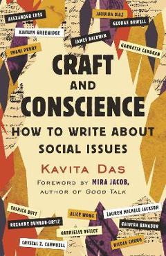 Craft and Conscience: How to Write about Social Issues - Kavita Das Craft and Conscience: How to Write about Social Issues - Kavita Das