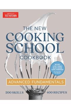The New Cooking School Cookbook: Advanced Fundamentals - America's Test Kitchen The New Cooking School Cookbook: Advanced Fundamentals - America's Test Kitchen