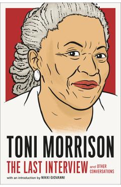 Toni Morrison: The Last Interview: And Other Conversations - Melville House Toni Morrison: The Last Interview: And Other Conversations - Melville House