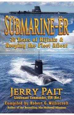 SŬbmarine-Ër: 30 Years of Hijinks & Keeping the Fleet Afloat - Jerry Pait SŬbmarine-Ër: 30 Years of Hijinks & Keeping the Fleet Afloat - Jerry Pait