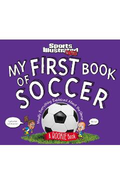 My First Book of Soccer: A Rookie Book (a Sports Illustrated Kids Book) - The Editors Of Sports Illustrated Kids My First Book of Soccer: A Rookie Book (a Sports Illustrated Kids Book) - The Editors Of Sports Illustrated Kids