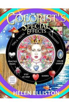Colorist's Special Effects - color interior: Step by step guides to making your adult coloring pages POP! - H. C. Elliston Colorist's Special Effects - color interior: Step by step guides to making your adult coloring pages POP! - H. C. Elliston