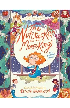 The Nutcracker and the Mouse King: The Graphic Novel - E. T. A. Hoffmann The Nutcracker and the Mouse King: The Graphic Novel - E. T. A. Hoffmann