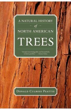 A Natural History of North American Trees - Donald Culross Peattie A Natural History of North American Trees - Donald Culross Peattie
