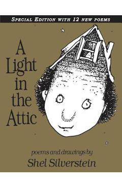 A Light in the Attic Special Edition with 12 Extra Poems - Shel Silverstein A Light in the Attic Special Edition with 12 Extra Poems - Shel Silverstein