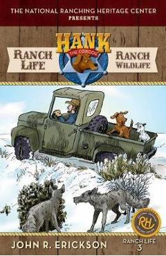 Ranch Life: Ranch Wildlife: Hank's Ranch Life #3 - John R. Erickson Ranch Life: Ranch Wildlife: Hank's Ranch Life #3 - John R. Erickson
