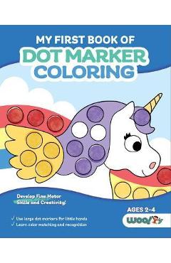 My First Book of Dot Marker Coloring: (Preschool Prep; Dot Marker Coloring Sheets with Turtles, Planets, and More) (Ages 2 - 4) - Woo! Jr. Kids Activities My First Book of Dot Marker Coloring: (Preschool Prep; Dot Marker Coloring Sheets with Turtles, Planets, and More) (Ages 2 - 4) - Woo! Jr. Kids Activities