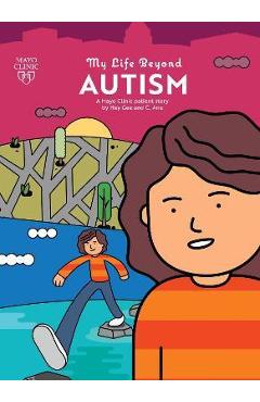 My Life Beyond Autism: A Mayo Clinic Patient Storyvolume 3 - Hey Gee My Life Beyond Autism: A Mayo Clinic Patient Storyvolume 3 - Hey Gee
