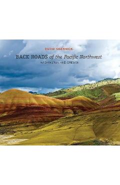 Back Roads of the Pacific Northwest: Washington and Oregon - David Skernick Back Roads of the Pacific Northwest: Washington and Oregon - David Skernick