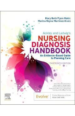 Ackley and Ladwig's Nursing Diagnosis Handbook: An Evidence-Based Guide to Planning Care - Mary Beth Flynn Makic Ackley and Ladwig's Nursing Diagnosis Handbook: An Evidence-Based Guide to Planning Care - Mary Beth Flynn Makic