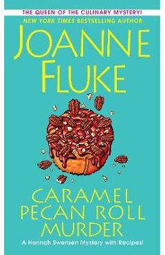 Caramel Pecan Roll Murder: A Delicious Culinary Cozy Mystery - Joanne Fluke Caramel Pecan Roll Murder: A Delicious Culinary Cozy Mystery - Joanne Fluke
