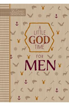 A Little God Time for Men: 365 Daily Devotions - Broadstreet Publishing Group Llc A Little God Time for Men: 365 Daily Devotions - Broadstreet Publishing Group Llc