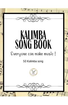 Kalimba Songbook: 50+ Easy Songs for kalimba in C (10 and 17 key) - Pop, Music (8.5 x11 62 Pages ) - Santa Kalimba Kalimba Songbook: 50+ Easy Songs for kalimba in C (10 and 17 key) - Pop, Music (8.5 x11 62 Pages ) - Santa Kalimba