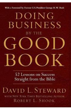 Doing Business by the Good Book: 52 Lessons on Success Straight from the Bible - Robert L. Shook Doing Business by the Good Book: 52 Lessons on Success Straight from the Bible - Robert L. Shook