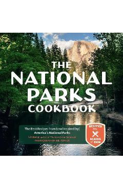 The National Parks Cookbook: The Best Recipes from (and Inspired By) America's National Parks - Linda Ly The National Parks Cookbook: The Best Recipes from (and Inspired By) America's National Parks - Linda Ly