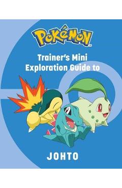 Pokemon: Trainer's Mini Exploration Guide to Johto - Insight Editions Pokemon: Trainer's Mini Exploration Guide to Johto - Insight Editions