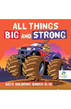 All Things Big and Strong Boys Coloring Books 8-10 - Educando Kids All Things Big and Strong Boys Coloring Books 8-10 - Educando Kids