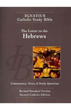 The Letter to the Hebrews (2nd Ed.): Ignatius Catholic Study Bible - Scott Hahn The Letter to the Hebrews (2nd Ed.): Ignatius Catholic Study Bible - Scott Hahn