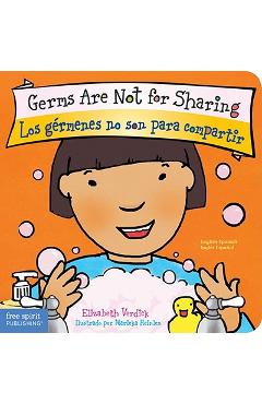 Germs Are Not for Sharing / Los G�rmenes No Son Para Compartir - Elizabeth Verdick Germs Are Not for Sharing / Los G�rmenes No Son Para Compartir - Elizabeth Verdick