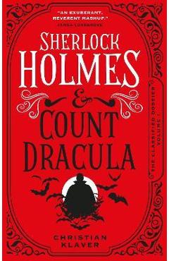 The Classified Dossier - Sherlock Holmes and Count Dracula - Christian Klaver The Classified Dossier - Sherlock Holmes and Count Dracula - Christian Klaver