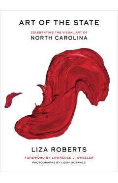 Art of the State: Celebrating the Visual Art of North Carolina - Liza Roberts Art of the State: Celebrating the Visual Art of North Carolina - Liza Roberts