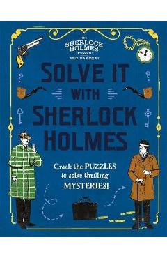 Solve It with Sherlock Holmes: Crack the Puzzles to Solve Thrilling Mysteries - Gareth Moore Solve It with Sherlock Holmes: Crack the Puzzles to Solve Thrilling Mysteries - Gareth Moore