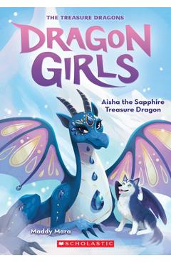 Aisha the Sapphire Treasure Dragon (Dragon Girls #5), 5 - Maddy Mara Aisha the Sapphire Treasure Dragon (Dragon Girls #5), 5 - Maddy Mara