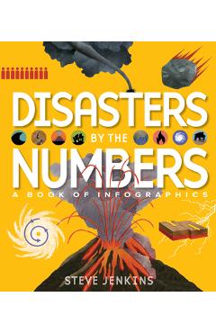 Disasters by the Numbers: A Book of Infographics - Steve Jenkins Disasters by the Numbers: A Book of Infographics - Steve Jenkins
