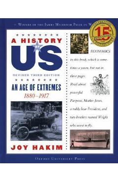 A History of Us: An Age of Extremes: 1880-1917 a History of Us Book Eight - Joy Hakim A History of Us: An Age of Extremes: 1880-1917 a History of Us Book Eight - Joy Hakim