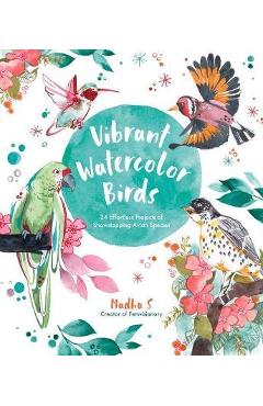 Vibrant Watercolor Birds: 24 Effortless Projects of Showstopping Avian Species - Madhu S Vibrant Watercolor Birds: 24 Effortless Projects of Showstopping Avian Species - Madhu S
