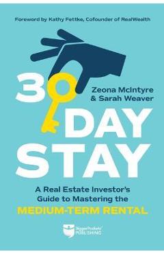 30-Day Stay: A Real Estate Investor's Guide to Mastering the Medium-Term Rental - Zeona Mcintyre 30-Day Stay: A Real Estate Investor's Guide to Mastering the Medium-Term Rental - Zeona Mcintyre