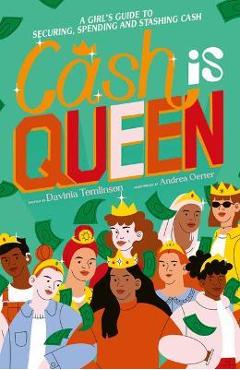 Cash Is Queen: A Girl's Guide to Securing, Spending and Stashing Cash - Davinia Tomlinson Cash Is Queen: A Girl's Guide to Securing, Spending and Stashing Cash - Davinia Tomlinson