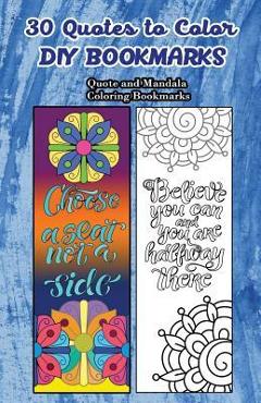30 Quotes To Color DIY Bookmarks: Quote and Mandala Coloring Bookmarks - V. Bookmarks Design 30 Quotes To Color DIY Bookmarks: Quote and Mandala Coloring Bookmarks - V. Bookmarks Design