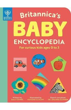 Britannica's Baby Encyclopedia: For Curious Kids Ages 0 to 3 - Sally Symes Britannica's Baby Encyclopedia: For Curious Kids Ages 0 to 3 - Sally Symes