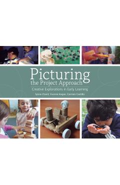 Picturing the Project Approach: Creative Explorations in Early Learning - Sylvia Chard Picturing the Project Approach: Creative Explorations in Early Learning - Sylvia Chard