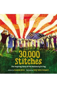 30,000 Stitches: The Inspiring Story of the National 9/11 Flag - Amanda Davis 30,000 Stitches: The Inspiring Story of the National 9/11 Flag - Amanda Davis