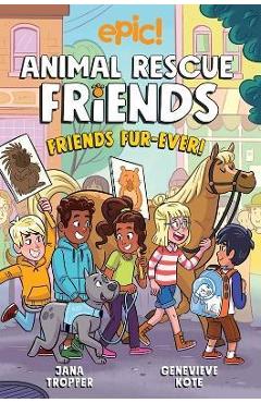 Animal Rescue Friends: Friends Fur-Ever: Volume 2 - Jana Tropper Animal Rescue Friends: Friends Fur-Ever: Volume 2 - Jana Tropper