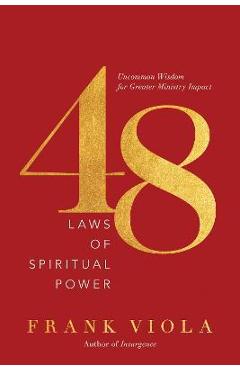 48 Laws of Spiritual Power: Uncommon Wisdom for Greater Ministry Impact - Frank Viola 48 Laws of Spiritual Power: Uncommon Wisdom for Greater Ministry Impact - Frank Viola