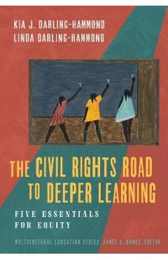 The Civil Rights Road to Deeper Learning: Five Essentials for Equity - Kia Darling-hammond The Civil Rights Road to Deeper Learning: Five Essentials for Equity - Kia Darling-hammond