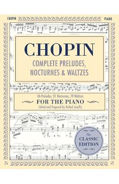 Complete Preludes, Nocturnes & Waltzes: 26 Preludes, 21 Nocturnes, 19 Waltzes for Piano (Schirmer's Library of Musical Classics) - Frederic Chopin Complete Preludes, Nocturnes & Waltzes: 26 Preludes, 21 Nocturnes, 19 Waltzes for Piano (Schirmer's Library of Musical Classics) - Frederic Chopin